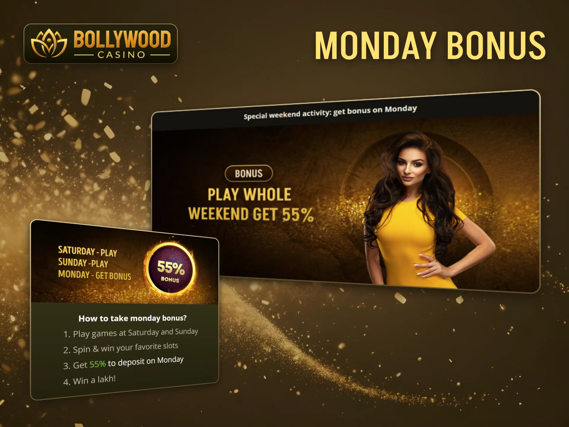 BollywoodCasino offers a bonus on deposited funds on Mondays.