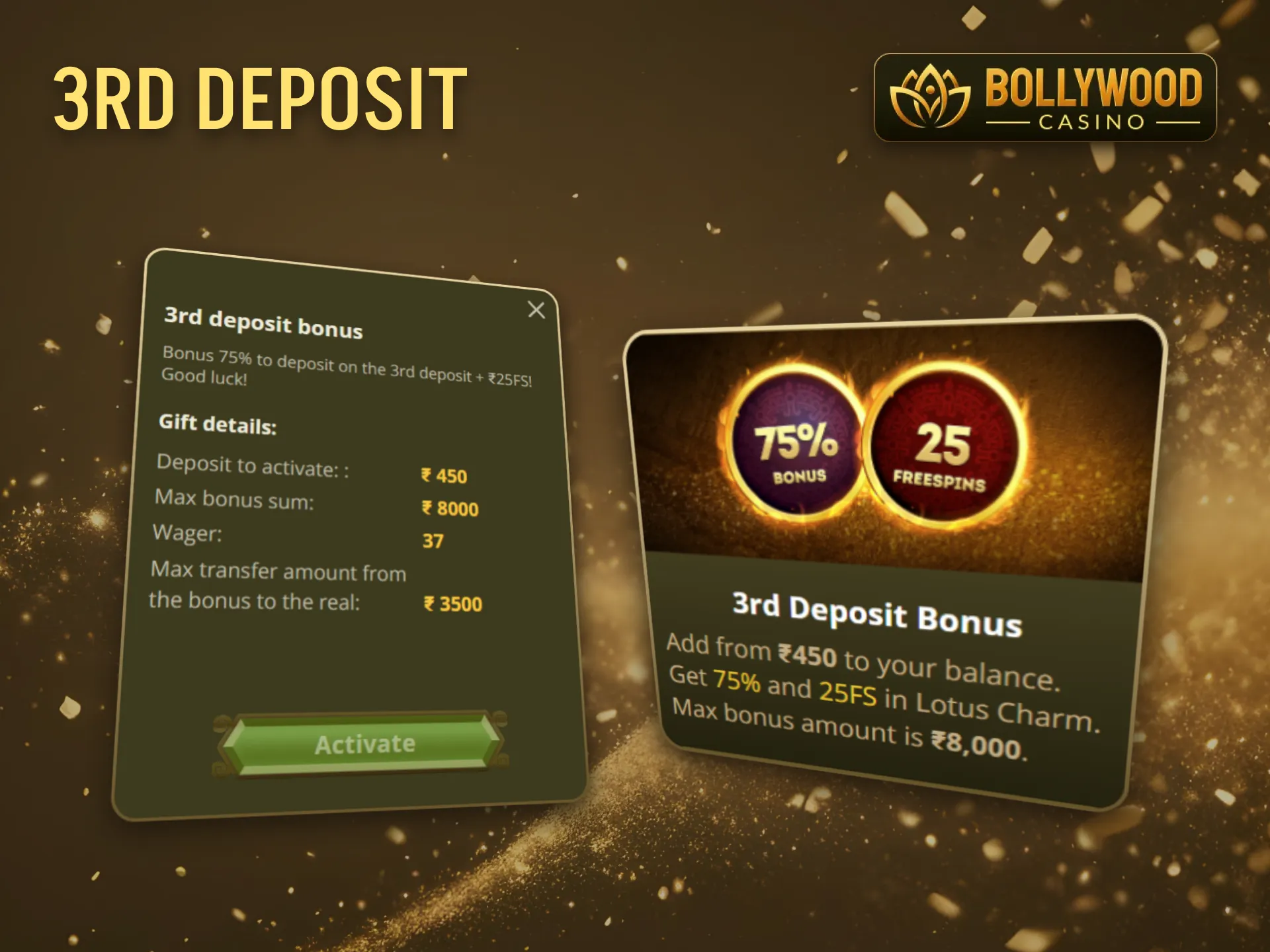 Claim your third deposit bonus at BollywoodCasino and play your favorite games.