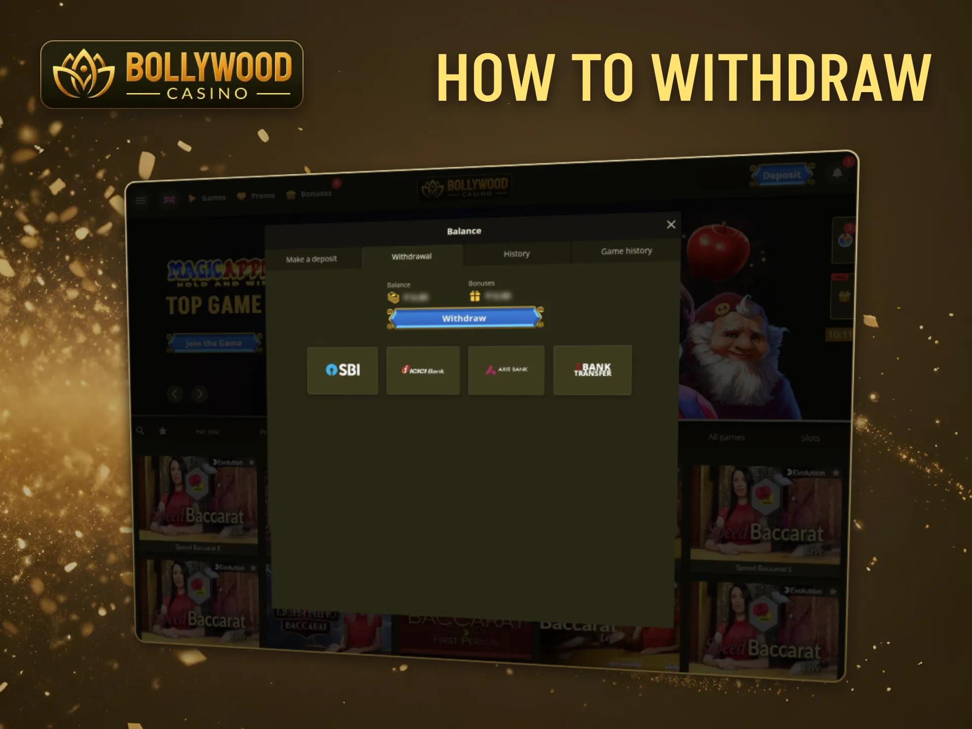 You can withdraw your funds quickly from BollywoodCasino.